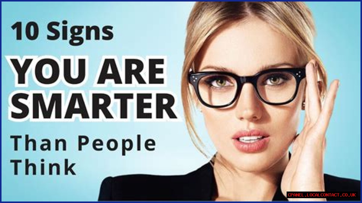 13 signs you're smarter than you think you are