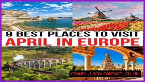 15 Best Places to Visit in Europe in April