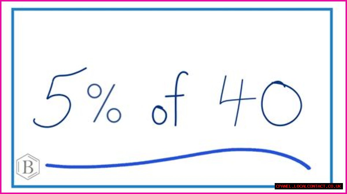 Five percent of 40