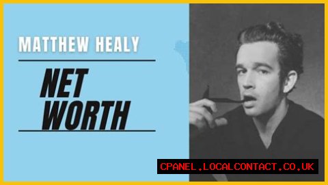 How Much Money Does Matthew Healy Make? Latest Income Salary