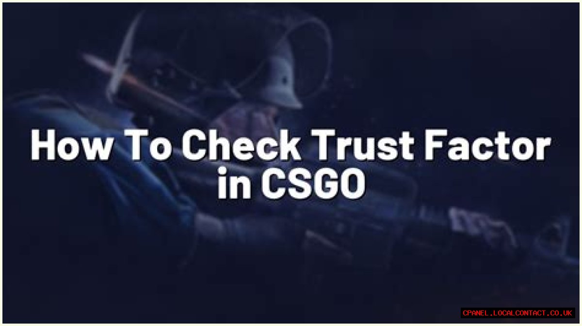 How to check trust factor csgo