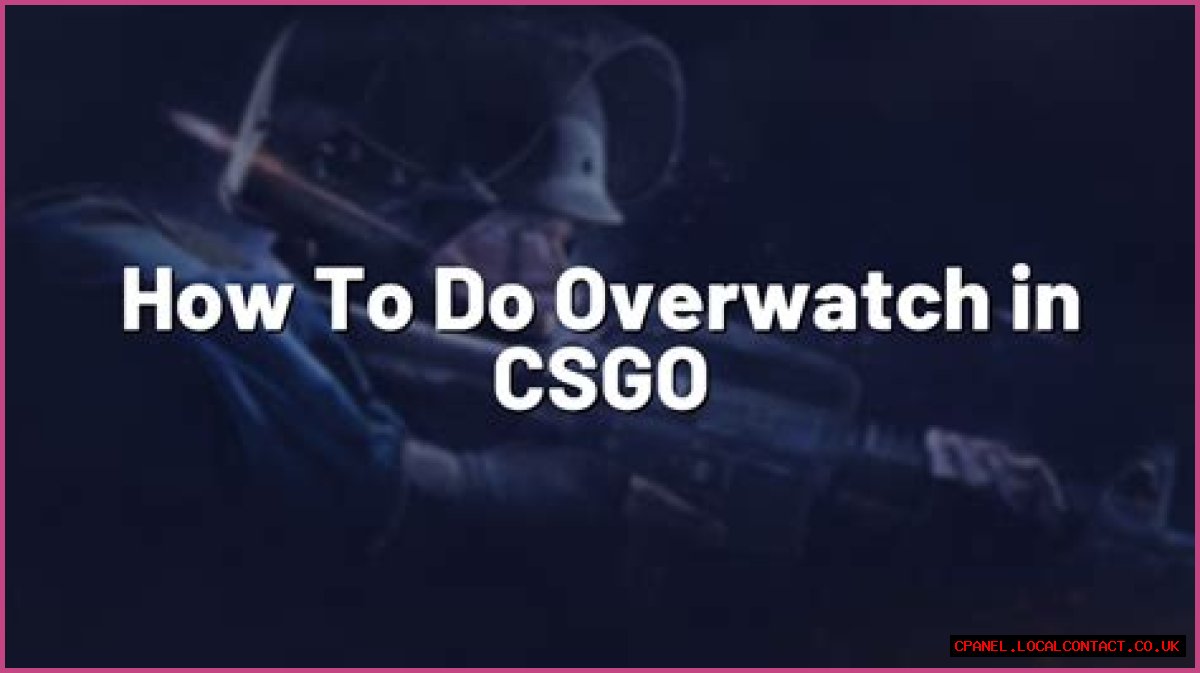 How to do overwatch in csgo