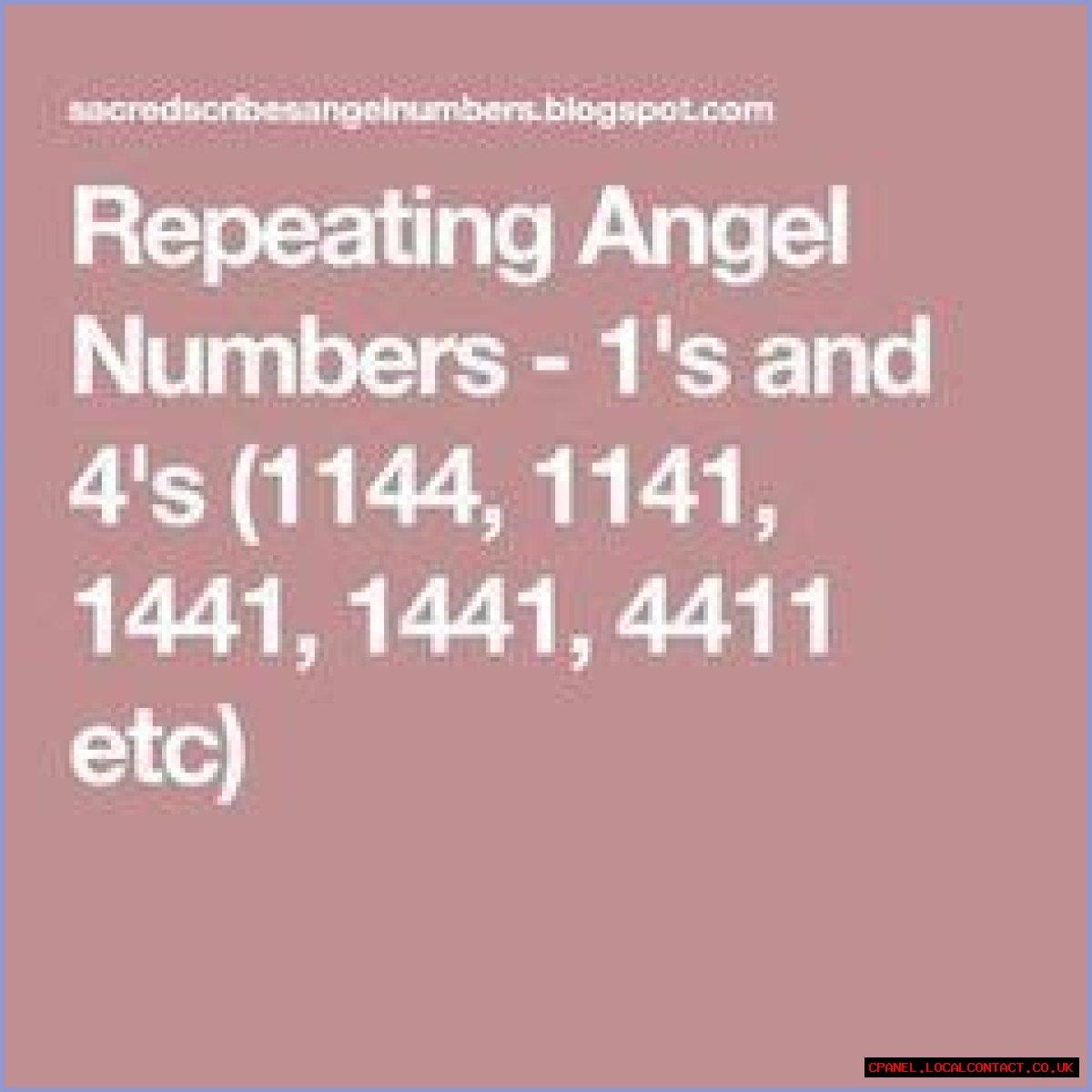 
Repeating Angel Numbers -  1's and 4's  (1144, 1141, 1441, 1441, 4411 etc)
