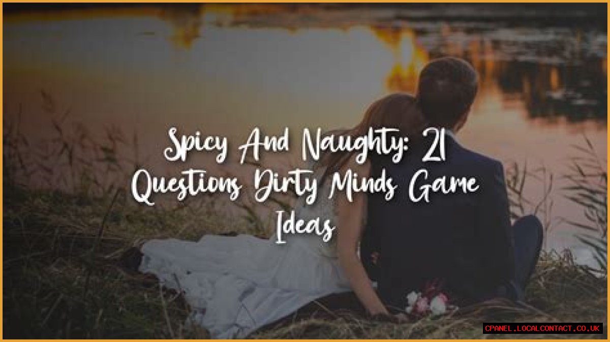 Unleashing Fun And Laughter: The 21 Questions Dirty Minds Game
