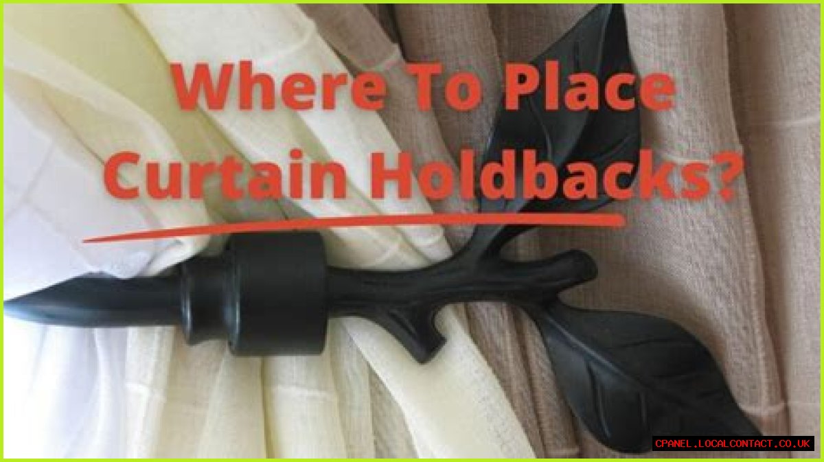 Where should you place curtain holdbacks?