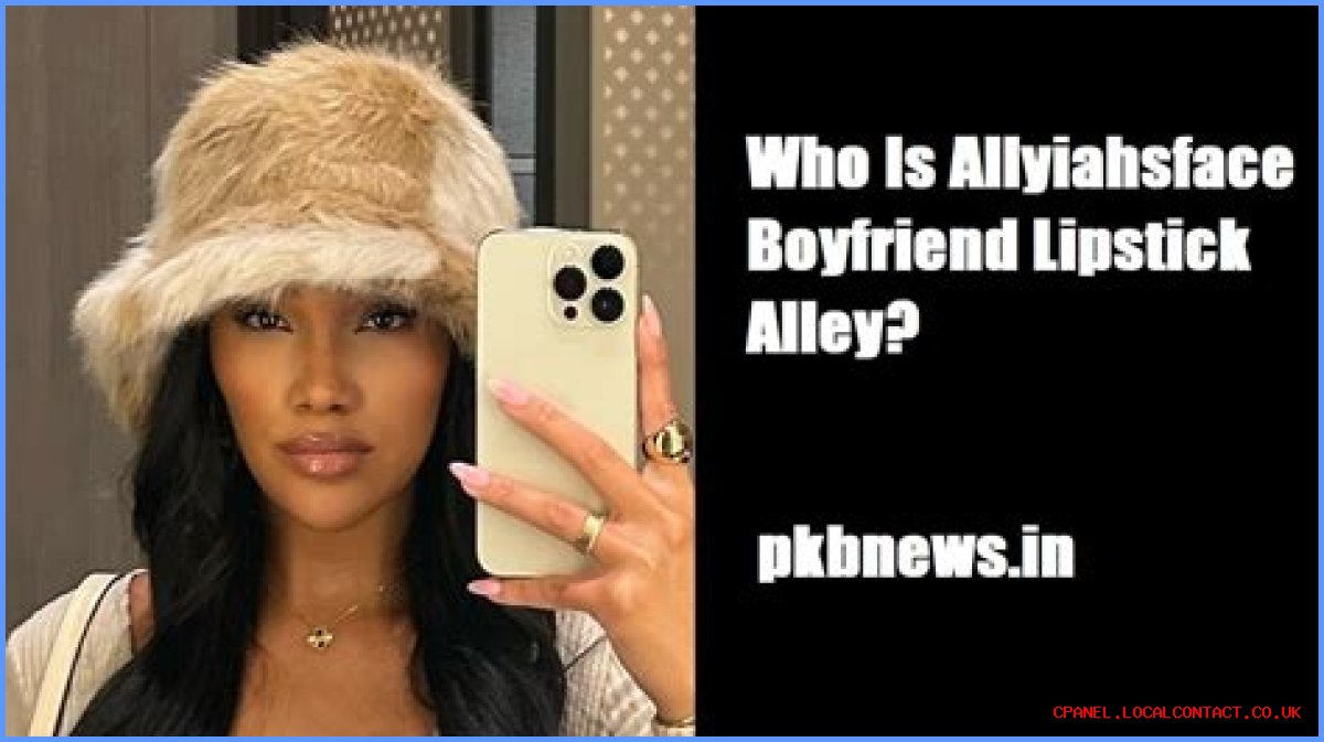 Who Is Allyiah's Face Boyfriend? Discovering The Relationship Of The Rising Star